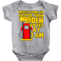 Gas Prices Are Going Up Faster Than Biden Votes At 3 Am T Shirt Baby Bodysuit | Artistshot