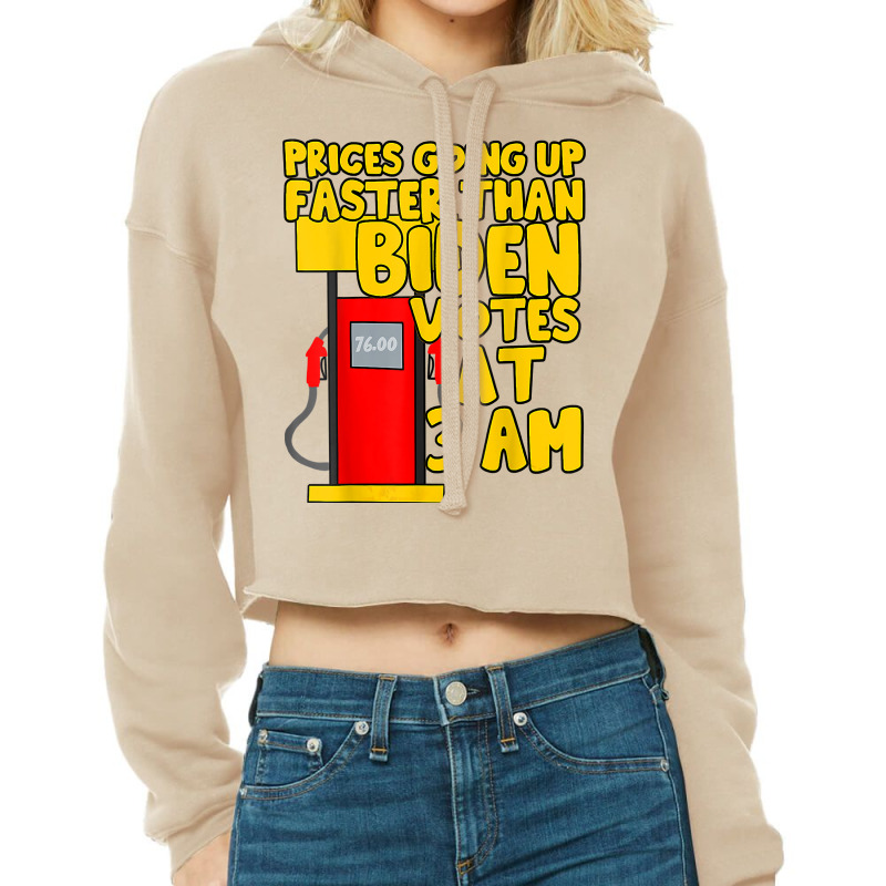 Gas Prices Are Going Up Faster Than Biden Votes At 3 Am T Shirt Cropped Hoodie by atereabag | Artistshot