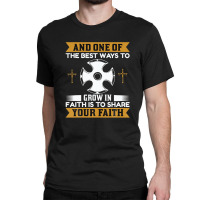 And One Of The Best Ways Christian Classic T-shirt | Artistshot