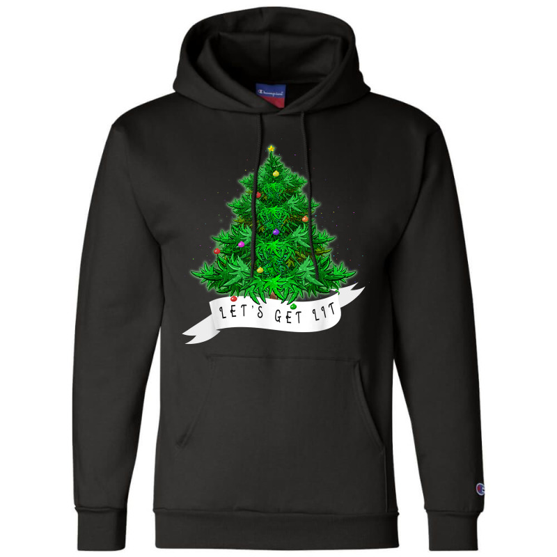 Let's Get Lit Weed X Mas Tree Gift Marijuana Christmas T Shirt Champion Hoodie by pacerbe | Artistshot