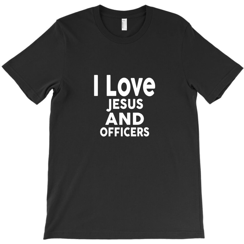 I Love Jesus And Officers  For Officer T-Shirt by ErlinaFontanillaSantos | Artistshot