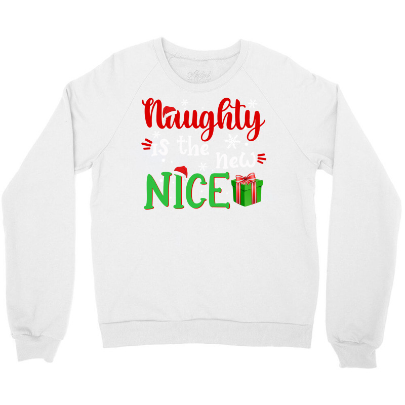 Naughty Is The New Nice Funny Santa Joke Christmas Humor Long Sleeve T Crewneck Sweatshirt by pacerbe | Artistshot