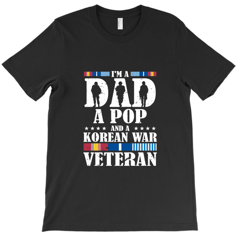 I'm A Dad A Pop And An Korean War Veteran Father's Day Gift T-shirt | Artistshot