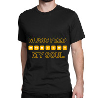 Music Feeds My Soul, Soulful Music Classic Classic T-shirt | Artistshot