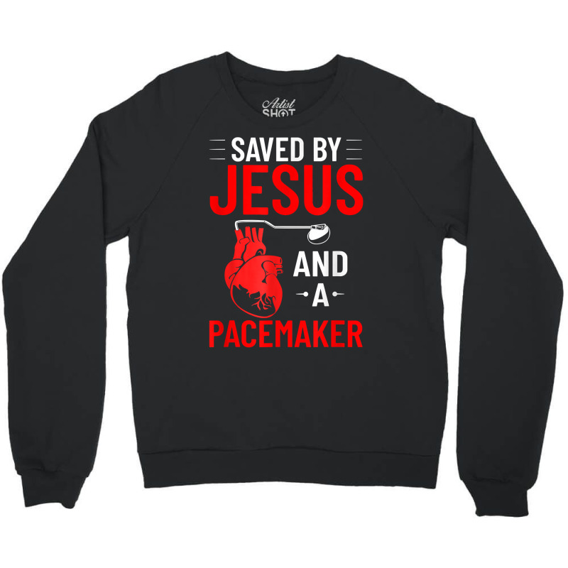 Saved By Jesus And A Pacemaker Heart Disease Awareness Funny T Shirt Crewneck Sweatshirt by pacerbe | Artistshot