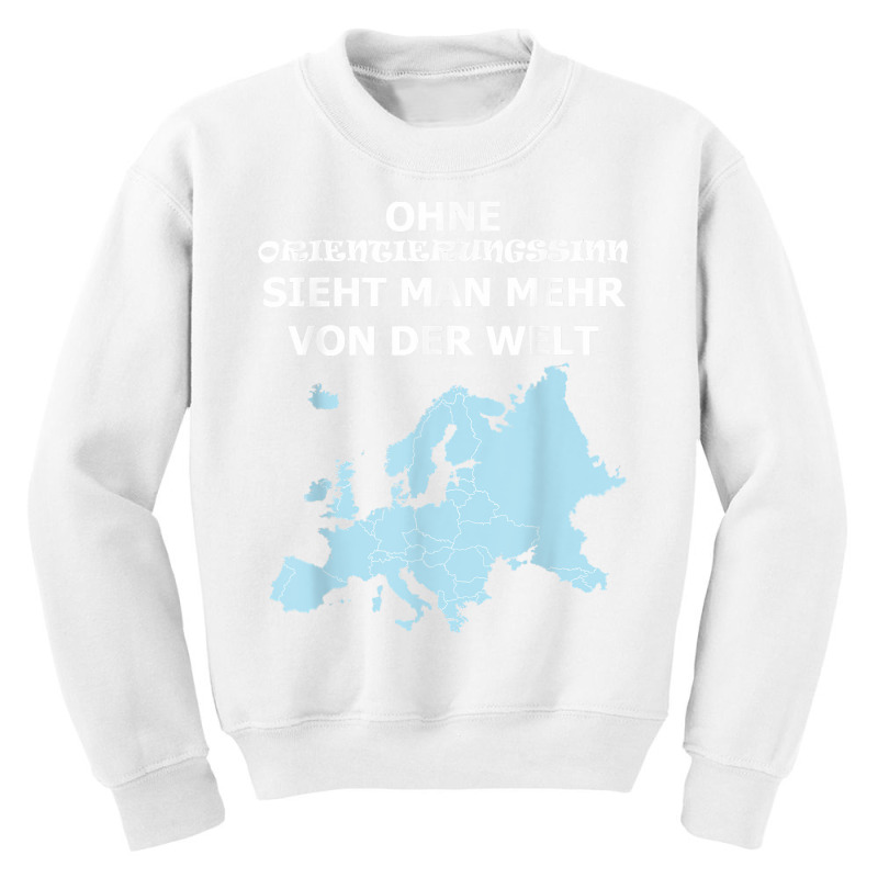 You Can See More Of The World Without A Sense Of Orientation T Shirt Youth Sweatshirt | Artistshot