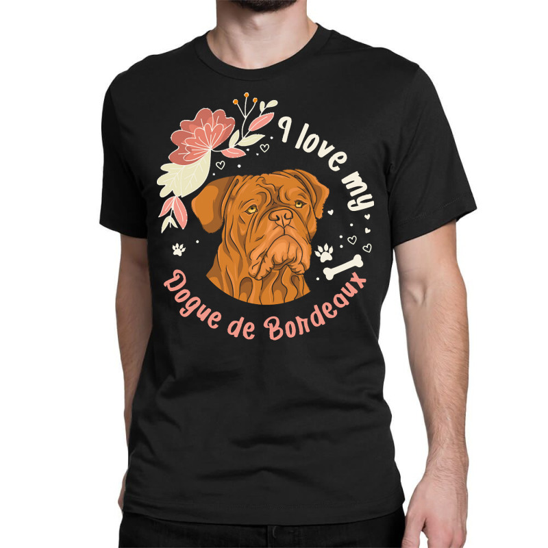 Dogue De Bordeaux T  Shirt Dogue De Bordeaux Owner Dog Gift T  Shirt Classic T-shirt | Artistshot