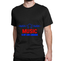 Music Is My Love Language Classic Classic T-shirt | Artistshot