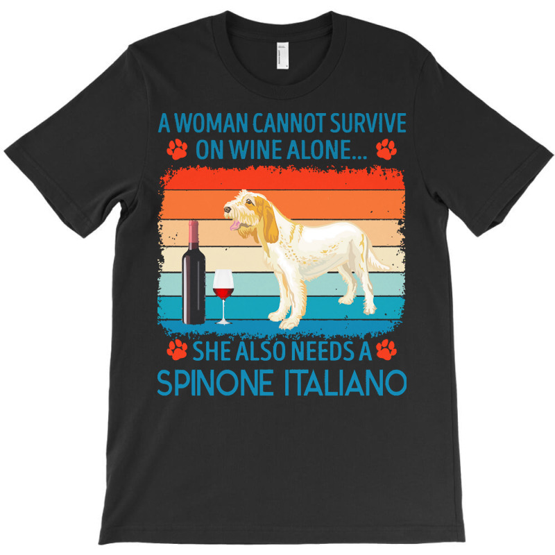 Spinone Italiano T  Shirt A Woman Cannot Survive On Wine Alone She Als T-shirt | Artistshot