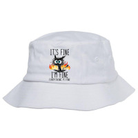 It's Fine I'm Fine Everything Is Fine Funny Cat T Shirt Bucket Hat | Artistshot