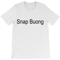 snap buong T-Shirt | Artistshot