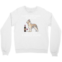 Berger Picard And Wine Funny Dog Crewneck Sweatshirt | Artistshot