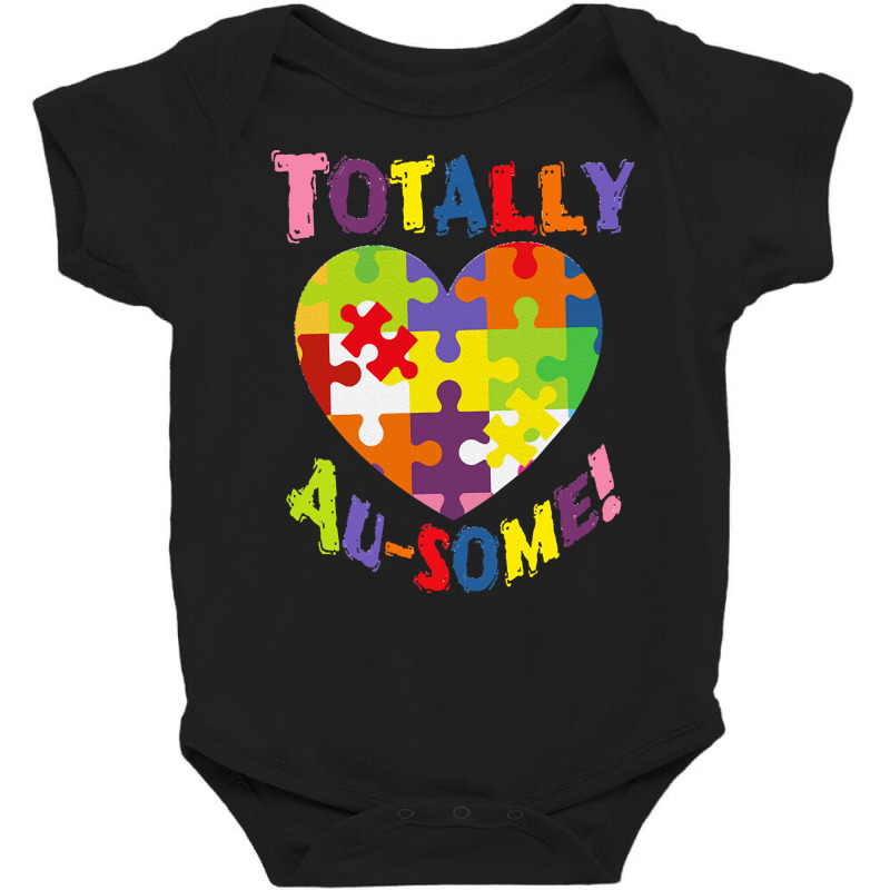 Autism Awareness Day T  Shirt Totally Au  Some! Support Love Accept Wo Baby Bodysuit by vmcdermott132 | Artistshot