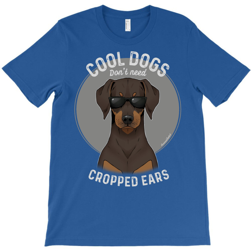 Cool Dogs Don’t Need Cropped Ears   Brown Chocolate Doberman T-shirt | Artistshot