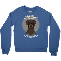 Cool Dogs Don’t Need Cropped Ears   Brown Chocolate Doberman Crewneck Sweatshirt | Artistshot