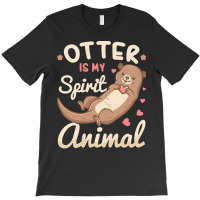 Otter T  Shirt Otter Spirit Animal River Otter Lover T  Shirt T-shirt | Artistshot