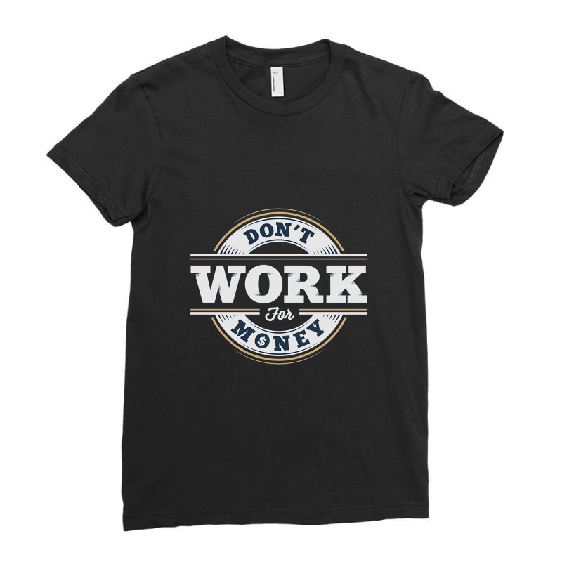 'work,for,money' Ladies Fitted T-Shirt by Duobae | Artistshot