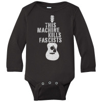 This Machine Kills Fascists Long Sleeve Baby Bodysuit | Artistshot