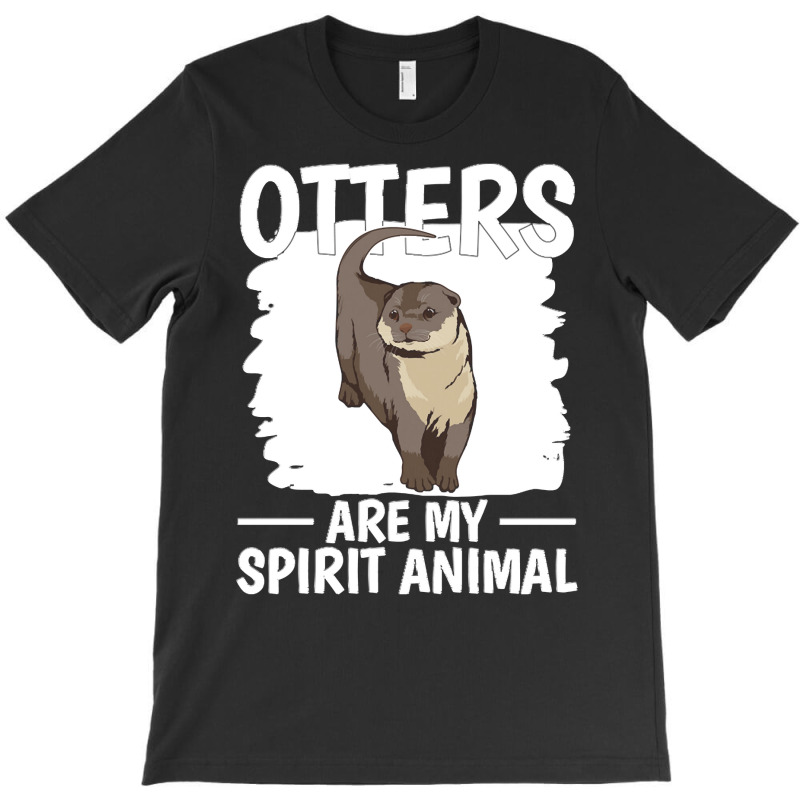 Otter T  Shirt Sea Otter Otters Are My Spirit Animal T  Shirt T-shirt | Artistshot