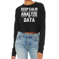 Keep Calm Analyze Data Business Analyst It Consultant Shirt Cropped Sweater | Artistshot