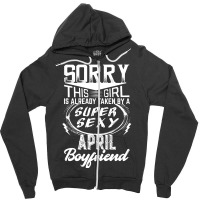 This Girl Is Taken By A Super Sexy April Boyfriend Zipper Hoodie | Artistshot