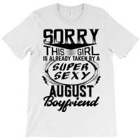 This Girl Is Taken By A Super Sexy August Boyfriend T-shirt | Artistshot