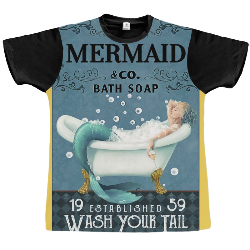 Mermaid Bath Soap Wash Your Tail Graphic T-shirt | Artistshot