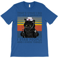 Cat Nurse That's What I Do I Am A Nurse I Stab People And I Know Thing T-shirt | Artistshot