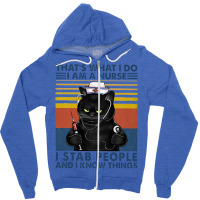 Cat Nurse That's What I Do I Am A Nurse I Stab People And I Know Thing Zipper Hoodie | Artistshot