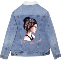 Find Me At The Library Funny Gifts For Books Lovers And Librarians Unisex Sherpa-lined Denim Jacket | Artistshot