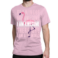 Flamingos Are Awesome Classic T-shirt | Artistshot