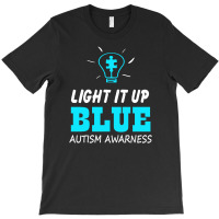 Light It Up Blue Autism Awareness T-shirt | Artistshot