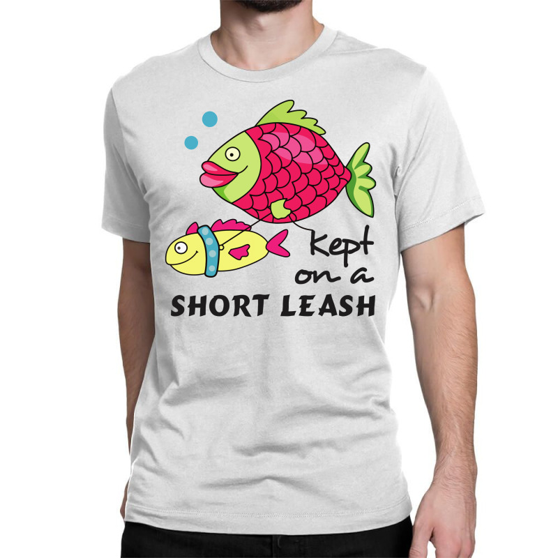 Funny Keep On A Short Leas Fish Classic T-shirt | Artistshot