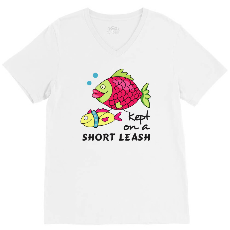 Funny Keep On A Short Leas Fish V-neck Tee | Artistshot