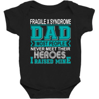 Trending Proud Fragile X Syndrome Dad Most People Never Meet Their Her Baby Bodysuit | Artistshot