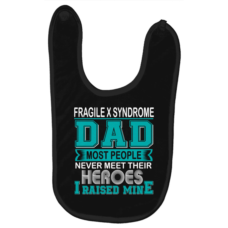 Trending Proud Fragile X Syndrome Dad Most People Never Meet Their Her Baby Bibs | Artistshot