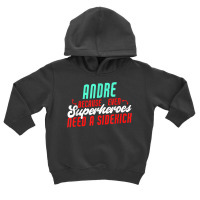 Andre Because Even Superheroes Need A Sidekick Funny Andre T Shirt Toddler Hoodie | Artistshot