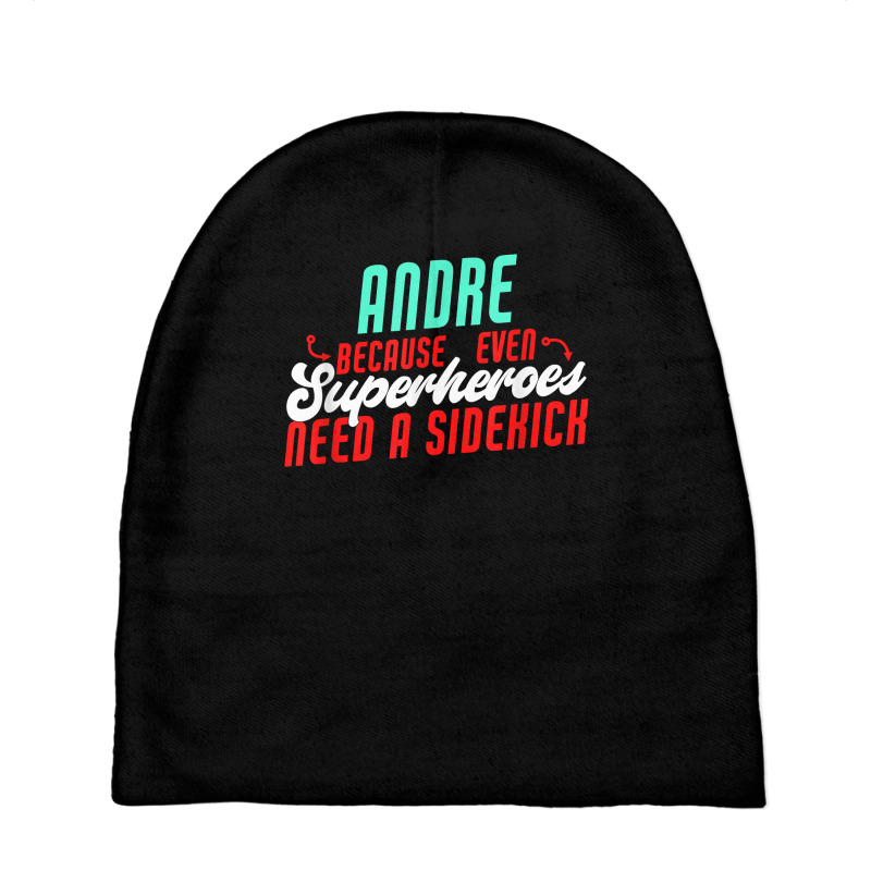 Andre Because Even Superheroes Need A Sidekick Funny Andre T Shirt Baby Beanies by casimircorjki0 | Artistshot