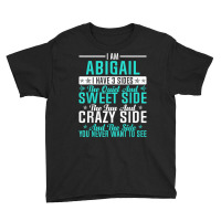 Abigail I Have 3 Sides Funny Name Humor Nickname T Shirt Youth Tee | Artistshot