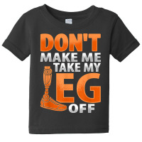 Amputee Joke Leg Prosthetic Design For A Leg Amputee T Shirt Baby Tee | Artistshot