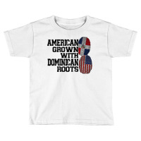 American Grown Dominican Roots Dominican T Shirt Toddler T-shirt | Artistshot