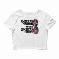 American Grown Dominican Roots Dominican T Shirt Crop Top | Artistshot