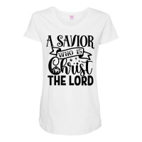 A Savior Who Is Christ The Lord Nativity Merry Christmas T Shirt Maternity Scoop Neck T-shirt | Artistshot