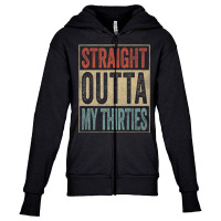 40th Birthday Joke Gag Straight Outta My Thirties Youth Zipper Hoodie | Artistshot