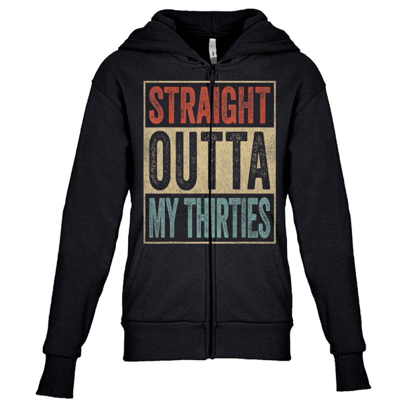 40th Birthday Joke Gag Straight Outta My Thirties Youth Zipper Hoodie by thanhtran | Artistshot