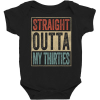 40th Birthday Joke Gag Straight Outta My Thirties Baby Bodysuit | Artistshot