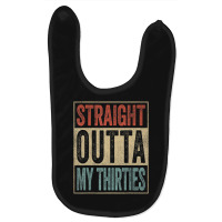 40th Birthday Joke Gag Straight Outta My Thirties Baby Bibs | Artistshot