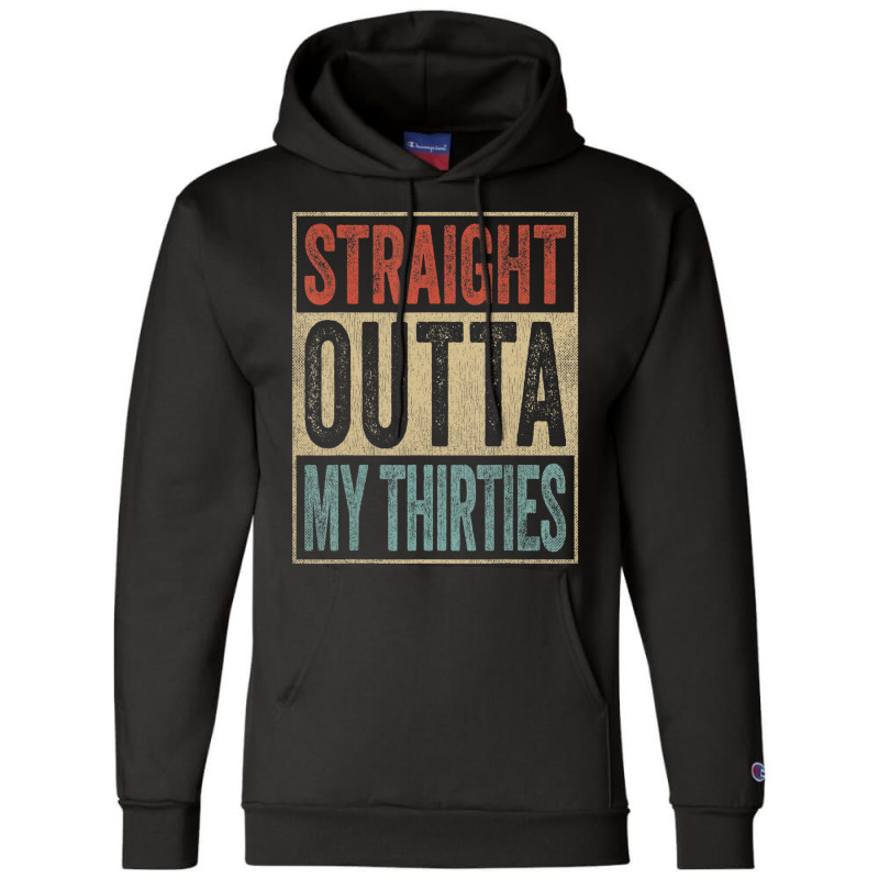 40th Birthday Joke Gag Straight Outta My Thirties Champion Hoodie by thanhtran | Artistshot