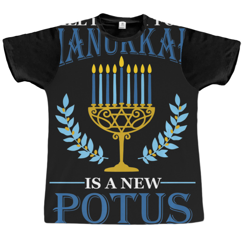 All I Want For Hanukkah Is A New Potus Hanukkah Graphic T-shirt | Artistshot