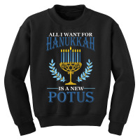 All I Want For Hanukkah Is A New Potus Hanukkah Youth Sweatshirt | Artistshot